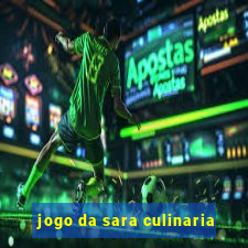 jogo da sara culinaria